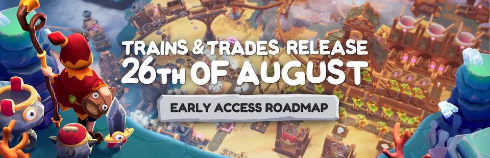 Roadmap Update: Trains & Trades are coming 26th of August